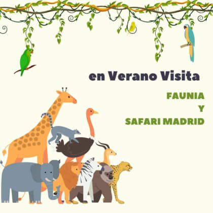 Visitar Faunia y Safari Madrid. Disfruta del verano en Madrid