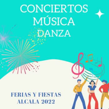 Conciertos y Danza en FERIAS ALCALA 2022