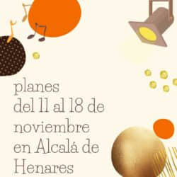 Planes del  18 al 25 de noviembre en Alcalá de Henares