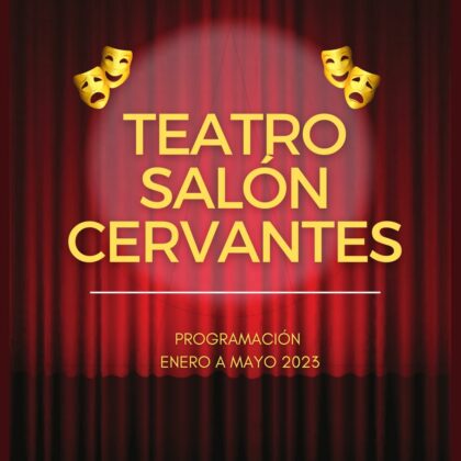 Programación Teatro Salón Cervantes ENERO a MAYO 2023