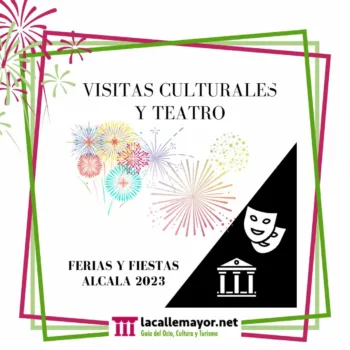 Visitas culturales y Teatro en Ferias Alcalá 2023