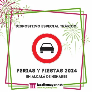 Cortes de tráfico y dispositivo especial para las Ferias y Fiestas de Alcalá