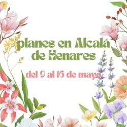 ¿Qué hacer esta semana en Alcalá de Henares?